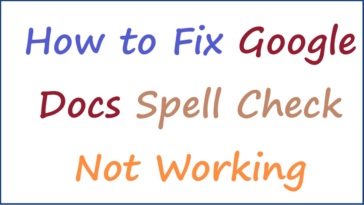Google Docs Spell Check Not Working, How to Fix It